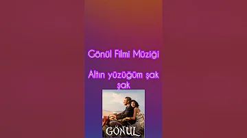 Gönül film müziği Altın yüzüğüm şak şak