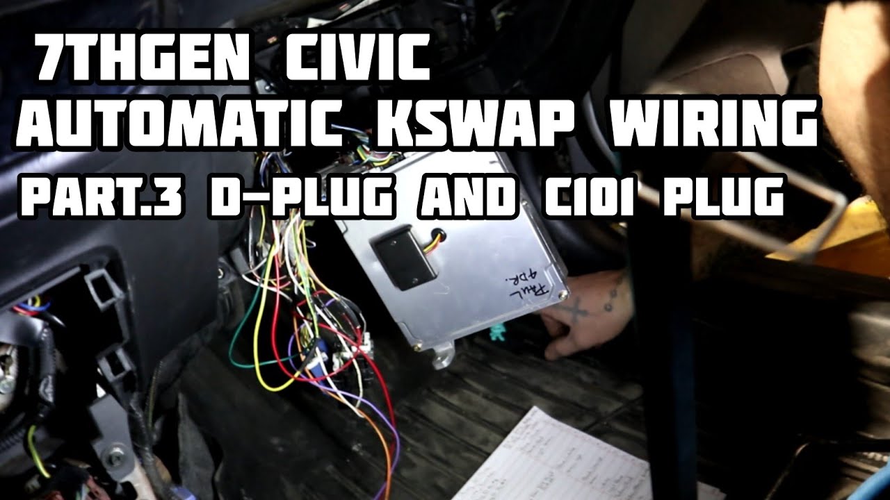 C101 Plug K20 7thGen Civic Automatic Kswap Wiring PT.3 D-Plug & C101 Plug ...