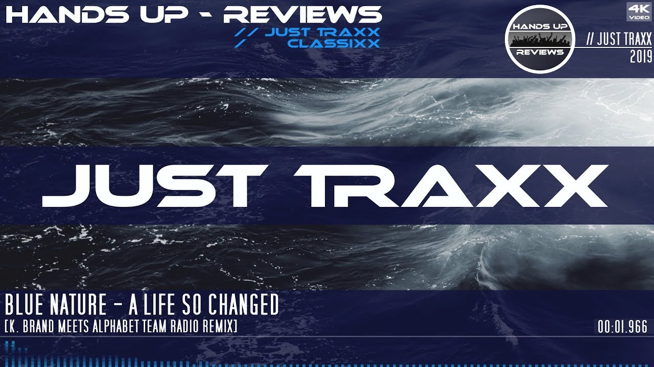 JUST TRAXX #39 // Blue Nature - A Life So Changed [K. Brand Meets Alphabet Team Radio Remix]