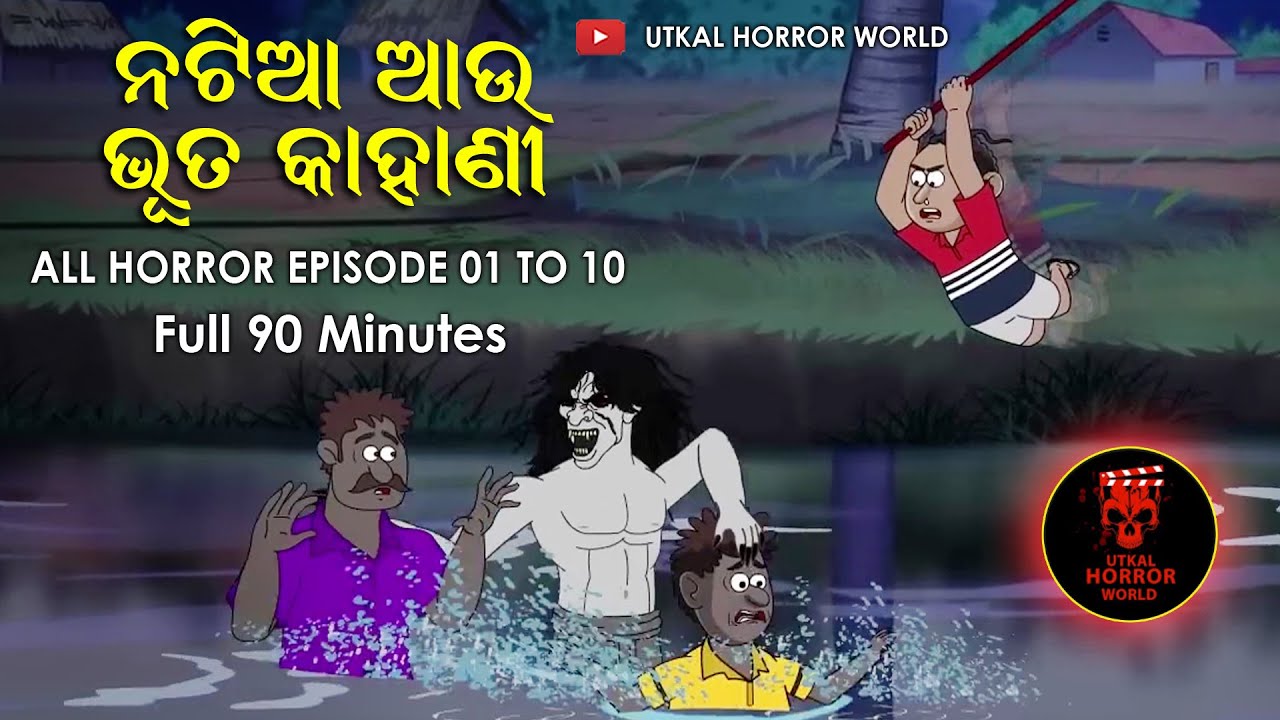 Utkal Horror World || Episode 01 to 10 || Full 90 Minutes || Natia au Bhuta gapa