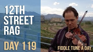 Video thumbnail of "12th Street Rag - Fiddle Tune a Day - Day 119"