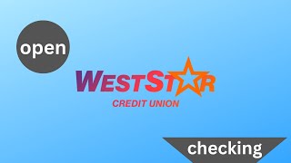 How to open weststar credit union regular checking