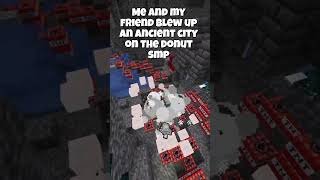 Me And My Friend Blew Up An Ancient City On The Donut SMP #minecraft#donutsmp