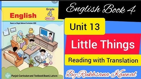 Grade 4 l unit 13 l Little Things l Reading with Translation l Rukhsana Kanwal