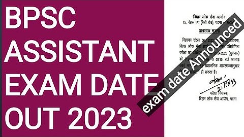 BPSC ASSISTANT EXAM DATE ANNOUNCED 2023