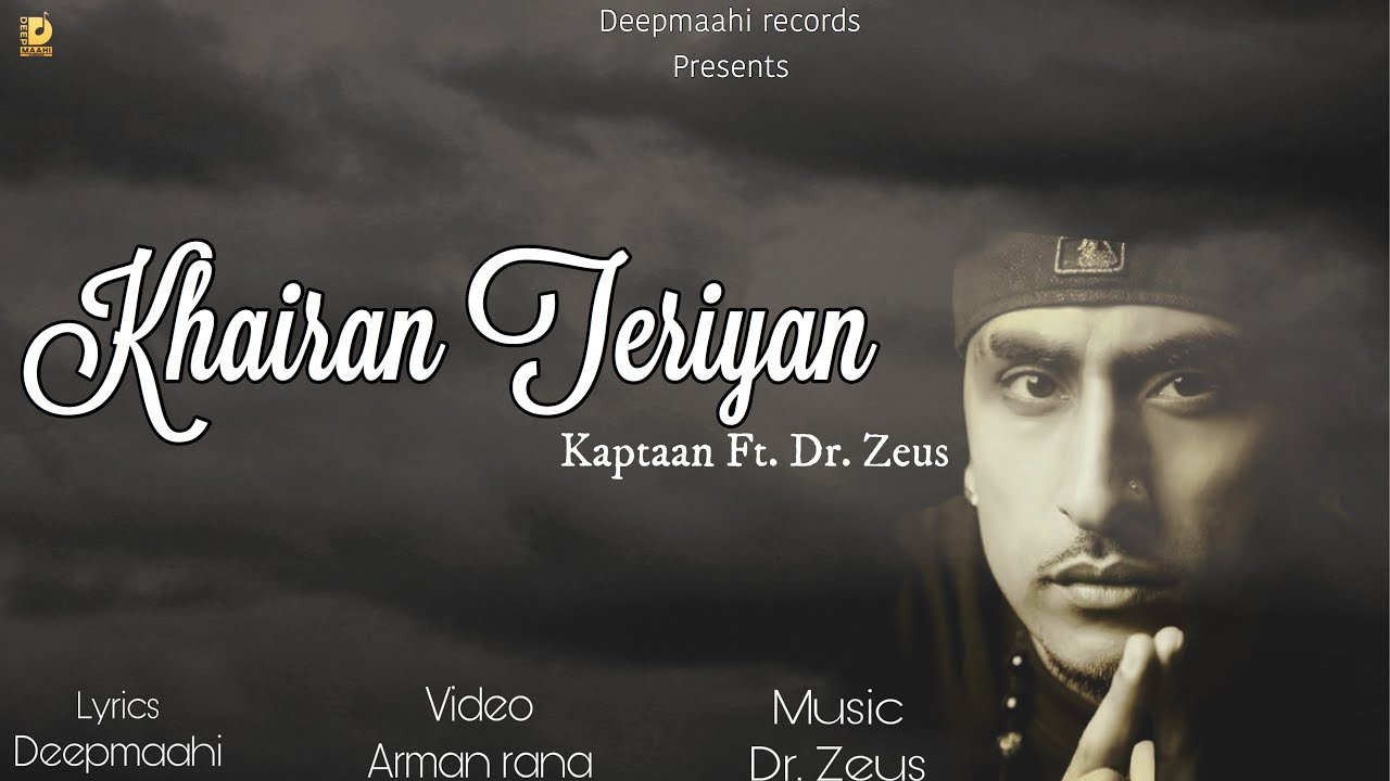 KHAIRAN TERIYANfull song KAPTAAN feat DR ZEUS  DEEP MAAHI RECORDS