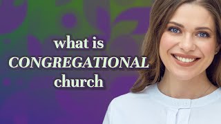 Congregational church | meaning of Congregational church