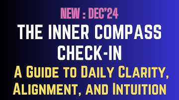 The Inner Compass Check-In: A Guide to Daily Clarity, Alignment, and Intuition