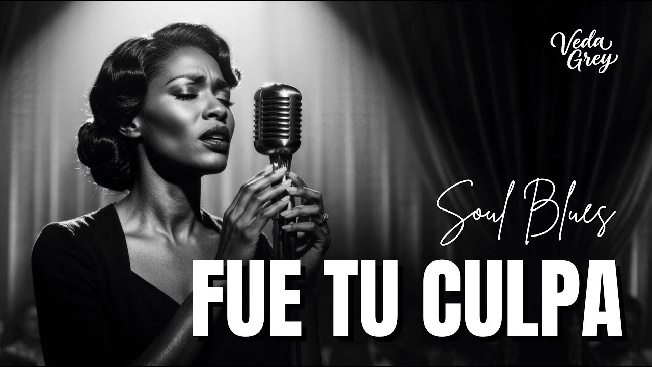 Fue Tu Culpa | Spanish Soul Blues | Veda Grey
