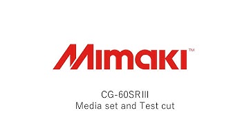 Mimaki CG-60SRⅢ Media set and Test cut