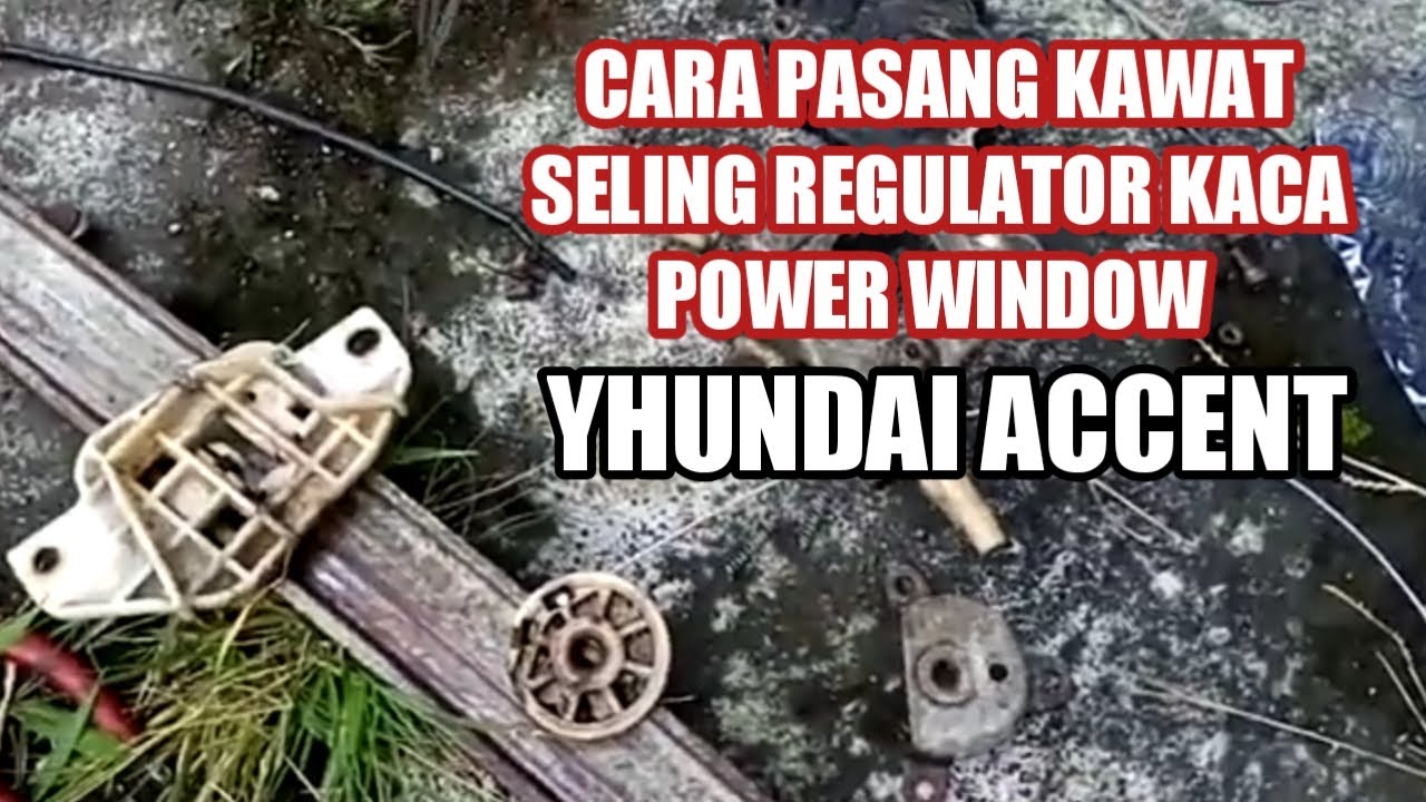Cara pasang kawat seling regulator kaca power window yhundai accent
