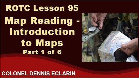ROTC Lesson 95: Map Reading -- Introduction to Maps, Part 1 of 6