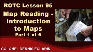 ROTC Lesson 95: Map Reading -- Introduction to Maps, Part 1 of 6