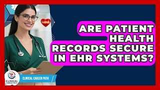 Are Patient Health Records Secure In EHR Systems? - Clinical Career Path