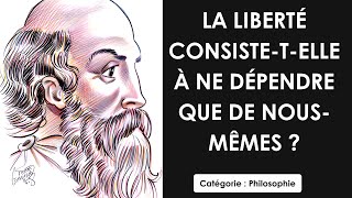 Philosophie: La liberté consiste-t-elle à ne dépendre que de nous mêmes ? (dissertation)