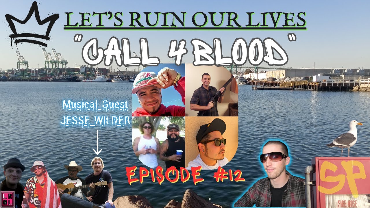 LROL #12: Call 4 Blood w/ Raul, Kenny, Daniel, & Jesse Wilder