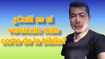 ¿Cuál es el versículo más corto de la Biblia?