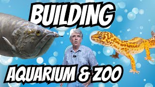 Building an Aquarium and Botanical Zoo.