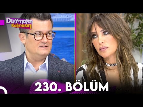 Duymayan Kalmasın 230.Bölüm