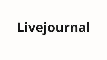How to pronounce Livejournal