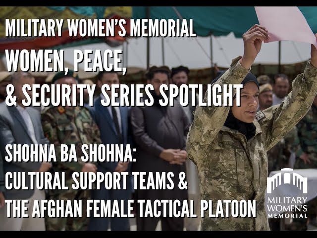Women, Peace, and Security  Cultural Support Teams & the Afghan Female  Tactical Platoon 