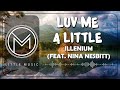 ILLENIUM - Luv Me A Little (feat. Nina Nesbitt) [Lyrics]