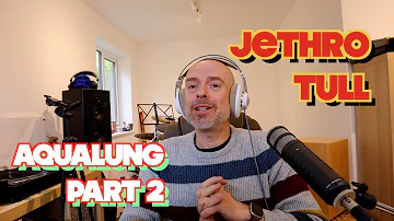 Listening to Jethro Tull: Aqualung - Part 2