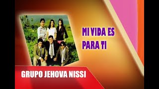 Video-Miniaturansicht von „Grupo Jehová Nissi - Mi Vida es Para Ti“