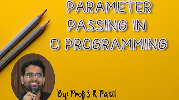 8.PARAMETER PASSING MECHANISM-C PROGRAMMING BY PROF:SAHEBGOUDA R PATIL(MODULE-IV)