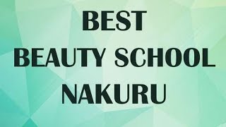 Best Beauty School In Nakuru, Kenya