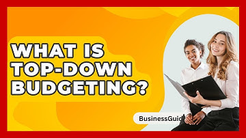 What Is Top-down Budgeting? - BusinessGuide360.com