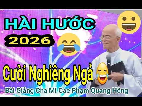 Chuyện Vui Hài Hước  2026 Cười Nghiêng Ngả Không Nhịn Được Cười Với Cha Hồng