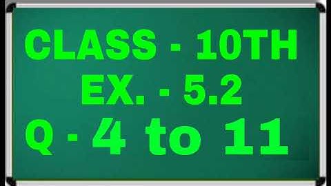 Ex 5.2 Q4 to Q11 Class 10th || Class 10th Exercise 5.2 Question 4 to 11 Green board