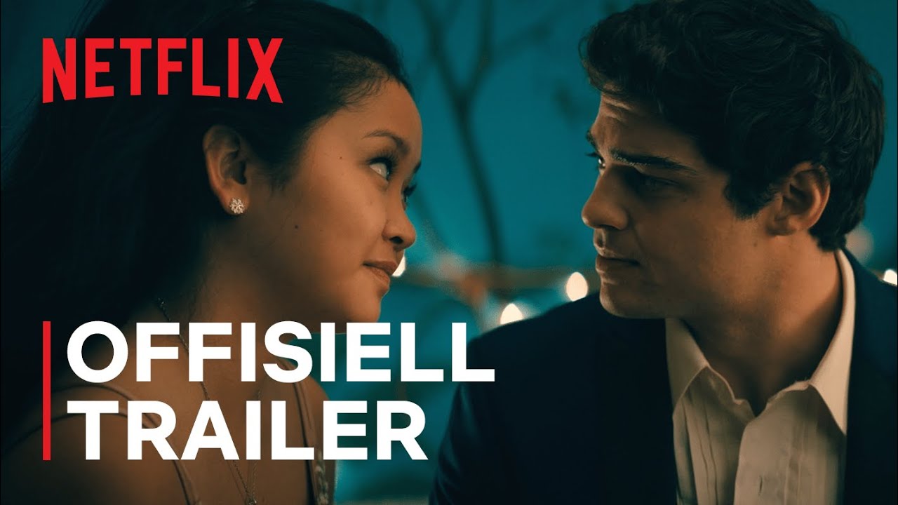 To All The Boys: Always and Forever | Offisiell trailer | Netflix