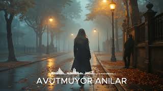 Avutmuyor Artik Anilar 💔 Unutulmayan Aşklar İçi̇n Yazildi