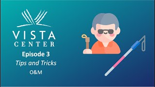 Episode 3 - Tips & Tricks - Orientation and Mobility (O&M)
