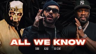 Azad & Sido feat. 50 Cent - All We Know - Remix 2024