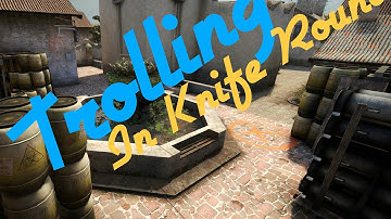 {CS:GO] Troll#1 Knife round