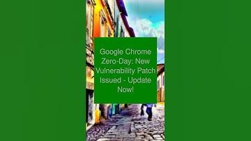 Google Chrome Zero-Day: New Vulnerability Patch Issued - Update Now!