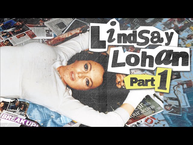The Lindsay Lohan Story: Part 1