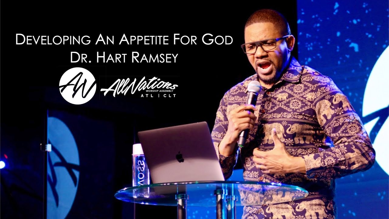 DEVELOPING AN APPETITE FOR GOD | Dr.  Hart Ramsey