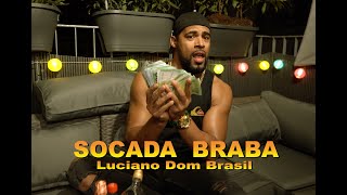 Luciano Dom Brasil - Socada é Braba 