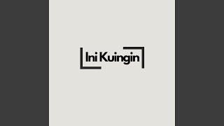 Ini Kuingin
