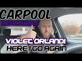 Violet Orlandi Here I Go Again Carpool Reactions