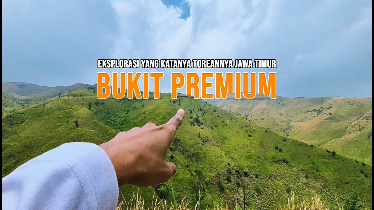 KATANYA SIH MIRIP TOREAN RINJANI, APA IYA??!! EKSPLORASI BUKIT PREMIUM - JAWA TIMUR!!