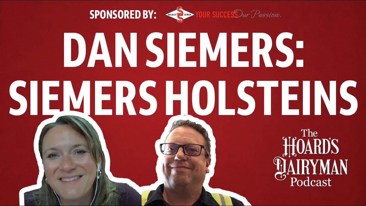 The Hoard's Dairyman Podcast: Producer Profile — Dan Siemers of Siemers Holsteins