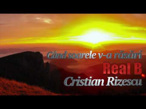 Real B, Cristian Rizescu - Cand Soarele Va Rasarii, Mega Hit