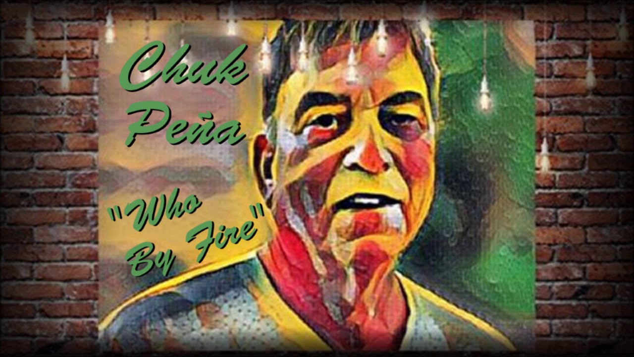 "Who By Fire" - Chuk Peña