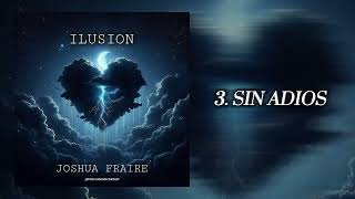 SIN ADIOS- Joshua Fraire (Official Audio)