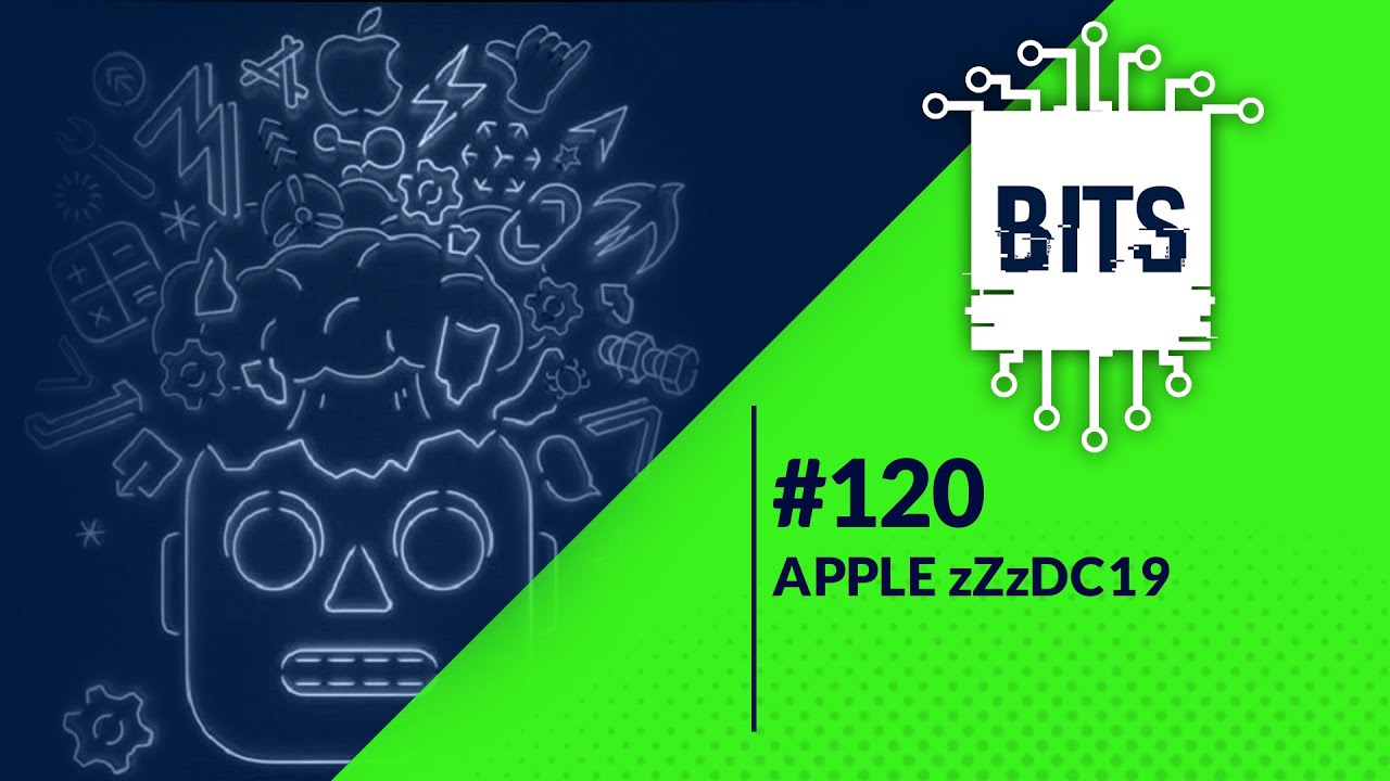 Bits #120 - Apple zZzDC19 episode artwork